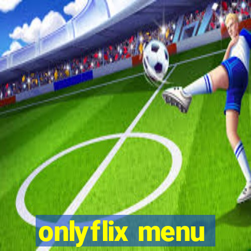 onlyflix menu